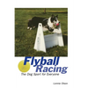 Flyball Racing: The Dog Sport for Everyone - Paperback