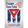 Escape from Cuba: Personal Accounts of Those Who Fled Castro's Regime - Paperback
