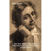 The Man Behind the Lyrics: Life, Letters, and Literary Remains of John Keats: Complete Letters and Two Extensive Biographies of One of the Most Belove - Paperback