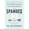Superfoods, Silkworms, and Spandex: Science and Pseudoscience in Everyday Life - Paperback
