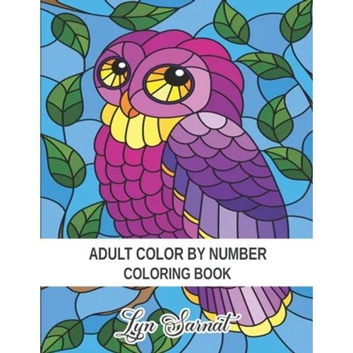Adult Color By Number Coloring Book: Stress Relieving Design and Relaxing Coloring Pages - Paperback
