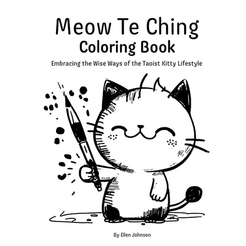 Meow Te Ching Coloring Book: Embracing the Wise Ways of the Taoist Kitty Lifestyle - Paperback