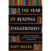 The Year of Reading Dangerously: How Fifty Great Books (and Two Not-So-Great Ones) Saved My Life - Paperback