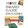 More Board Game Education: Inspiring Students Through Board Games - Paperback
