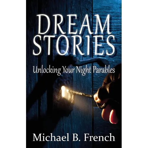 Dream Stories: Unlocking Your Night Parables - Paperback