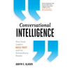 Conversational Intelligence: How Great Leaders Build Trust and Get Extraordinary Results - Hardcover