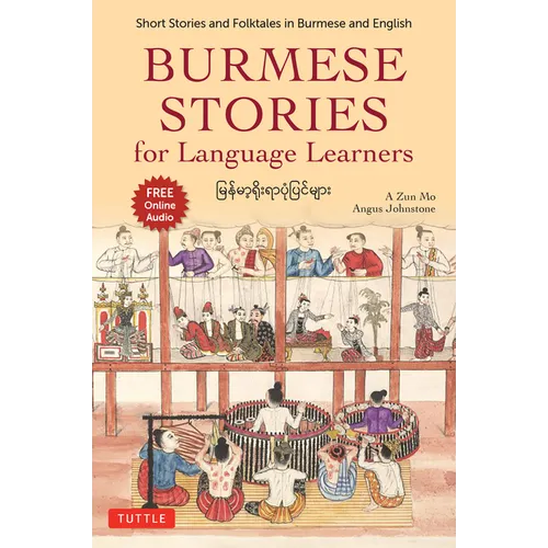 Burmese Stories for Language Learners: Short Stories and Folktales in Burmese and English (Free Online Audio Recordings) - Paperback
