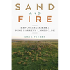 Sand and Fire: Exploring a Rare Pine Barrens Landscape - Paperback