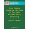 From Foreign Language Education to Education for Intercultural Citizenship: Essays and Reflections - Paperback