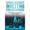 Stock Market Investing for Beginners: Trading for a Living Earning Passive Income - Paperback