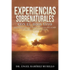 Experiencias Sobrenaturales con el Dios Vivo: Historias Reales sobre Ángeles, Milagros y Encuentros Celestiales - Paperback