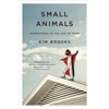 Small Animals: Parenthood in the Age of Fear - Paperback