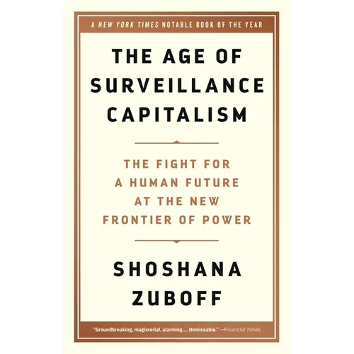 The Age of Surveillance Capitalism: The Fight for a Human Future at the New Frontier of Power - Hardcover