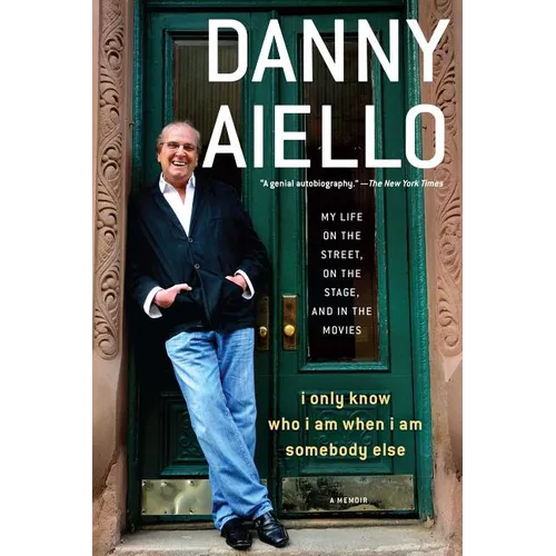 I Only Know Who I Am When I Am Somebody Else: My Life on the Street, on the Stage, and in the Movies - Paperback