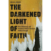 The Darkened Light of Faith: Race, Democracy, and Freedom in African American Political Thought - Paperback