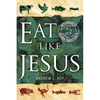 Eat Like Jesus: Returning to Kosher Christianity - Paperback