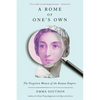 A Rome of One's Own: The Forgotten Women of the Roman Empire - Paperback