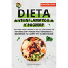 Dieta Antiinflamatoria y Dieta Fodmap: Como mejorar tu cuerpo con una vida sana, liberarte de los síntomas de inflamación y perder peso rápidamente - Paperback