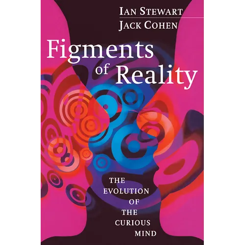 Figments of Reality: The Evolution of the Curious Mind - Paperback