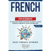 French Short Stories for Beginners: 20 Exciting Short Stories to Easily Learn French & Improve Your Vocabulary - Paperback