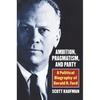 Ambition, Pragmatism, and Party: A Political Biography of Gerald R. Ford - Hardcover