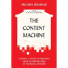 The Content Machine: Towards a Theory of Publishing from the Printing Press to the Digital Network - Paperback