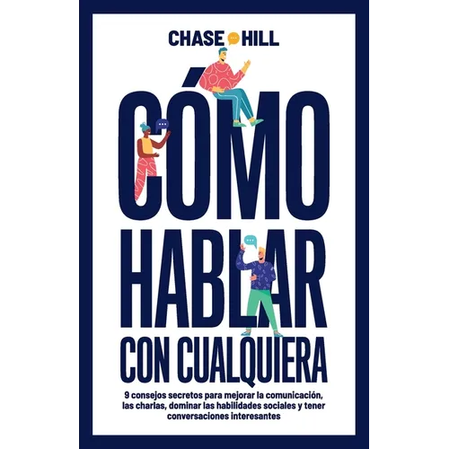 Cómo hablar con cualquiera: 9 consejos secretos para mejorar la comunicación, las charlas, dominar las habilidades sociales y tener conversaciones int - Paperback
