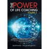 The Power of Life Coaching Volume 3: Manifesting Transformation in Financial, Professional, Emotional, Spiritual, Wellness and Relationship Aspects - Hardcover