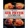 The Easy Air Fryer Cookbook: 100 Effortless Air Fryer Recipes for Beginners and Advanced Users - Paperback