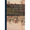 The Preaching for Today: Sermons, Papers and Addresses Delivered at the North Carolina Baptist Pastors' Conference, Shelby, December 8,9, 1913 - Paperback
