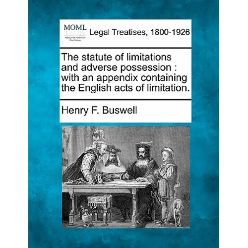 The statute of limitations and adverse possession: with an appendix containing the English acts of limitation. - Paperback