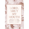 Lord, Shut My Mouth: How to Keep Your Cool When You Feel Like People Are Crazy - Paperback