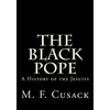 The Black Pope: A History of the Jesuits - Paperback