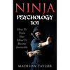Ninja Psychology 101: Learn How To Train Your Mind To Become Invincible - Paperback