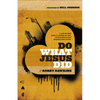 Do What Jesus Did: A Real-Life Field Guide to Healing the Sick, Routing Demons and Changing Lives Forever - Paperback