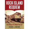 Rock Island Requiem: The Collapse of a Mighty Fine Line - Paperback