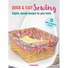 Quick & Easy Sewing: 35 Simple Projects to Make: Stylish, Speedy Designs for Your Home - Paperback
