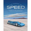 The History of Speed: The Quest to Go Faster, from the Dawn of the Motor Car to the Speed of Sound - Hardcover