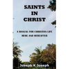 Saints in Christ A Manual for Christian Life here and hereafter - Paperback