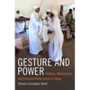 Gesture and Power: Religion, Nationalism, and Everyday Performance in Congo - Paperback