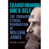 Transforming One's Self: The Therapeutic Ethical Pragmatism of William James - Hardcover