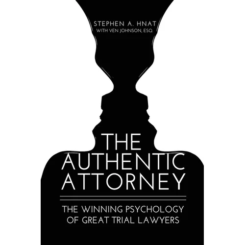 The Authentic Attorney: The Winning Psychology of Great Trial Lawyers - Paperback