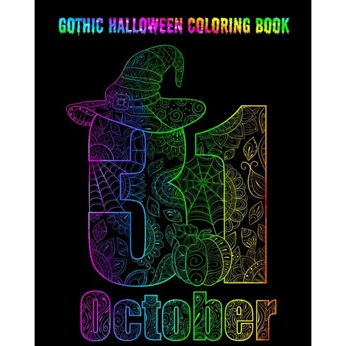 Gothic Halloween Coloring Book: An Adult Coloring Book with Monsters, Witches, Pumpkins, Skulls, Owls and More! - Paperback