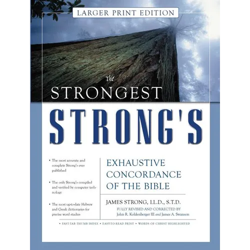 The Strongest Strong's Exhaustive Concordance of the Bible Larger Print Edition: The Most Accurate and Complete Strong's - Hardcover