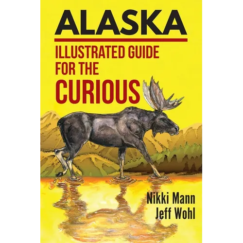 Alaska: Illustrated Guide for the Curious - Paperback
