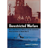 Unrestricted Warfare: How a New Breed of Officers Led the Submarine Force to Victory in World War II - Hardcover