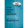 In the Shadow of the Sabertooth: Global Warming, the Origins of the First Americans, and the Terrible Beasts of the Pleistocene - Paperback