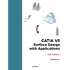CATIA V5 Surface Design with Applications: A Step by Step Guide - Paperback