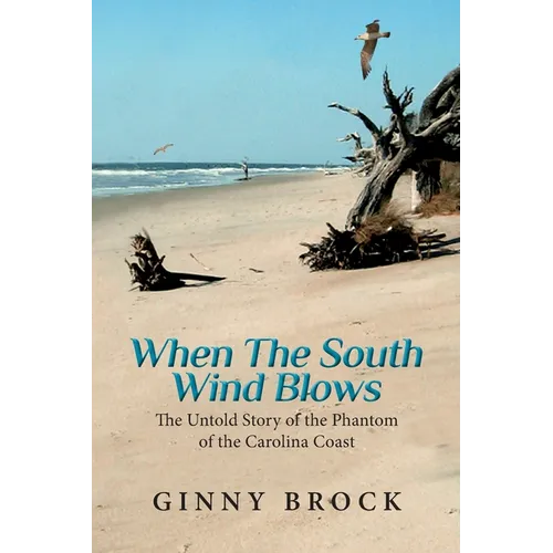 When The South Wind Blows: The Untold Story of the Phantom of the Carolina Coast - Paperback