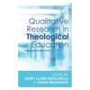 Qualitative Research in Theological Education: Pedagogy in Practice - Paperback